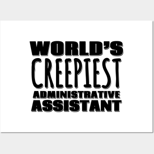 World's Creepiest Administrative Assistant Posters and Art